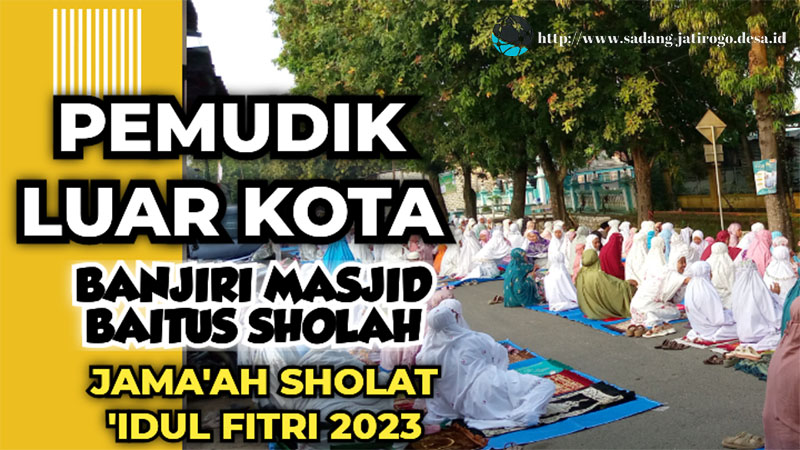 PPKM RESMI DICABUT, PEMUDIK BANJIRI HALAMAN MASJID BAITUS SHOLAH UNTUK SHOLAT 'IED